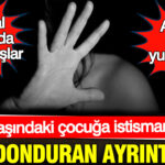 13-yasindaki-cocuga-istismarda-kan-donduran-ayrintilar-anne-goz-yummus-cG2wpfaV