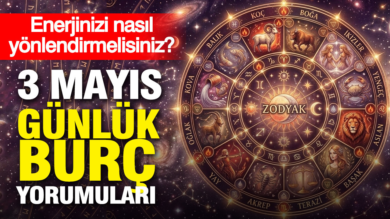 3 Mayıs Burç Yorumları: Enerjinizi Verimli Hale Getirin