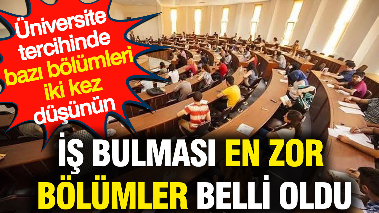 Universite tercihinde bazi bolumleri iki kez dusunun is bulmasi en zor bolumler belli oldu K5ZCVjcf